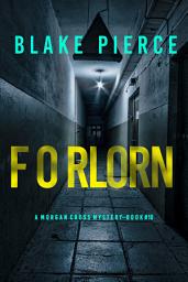 Icon image Forlorn (A Morgan Cross FBI Suspense Thriller—Book 10)