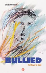 Icon image Bullied: The Story of an Abuse