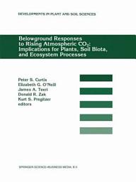 Icon image Belowground Responses to Rising Atmospheric CO2: Implications for Plants, Soil Biota, and Ecosystem Processes: Proceedings of a workshop held at the University of Michigan Biological Station, Pellston, Michigan, USA, May 29–June 2, 1993