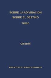Icon image Sobre la adivinación. Sobre el destino. Timeo