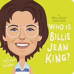 Icon image Who Is Billie Jean King?: A Who Was? Board Book