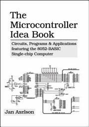 Icon image The Microcontroller Idea Book: Circuits, Programs, & Applications Featuring the 8052-BASIC Microcontroller