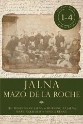 Icon image Jalna: Books 1-4: The Building of Jalna / Morning at Jalna / Mary Wakefield / Young Renny