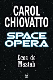 Icon image Space Opera - Ecos de Maztah