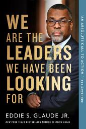 Icon image We Are the Leaders We Have Been Looking For