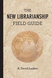 Icon image The New Librarianship Field Guide