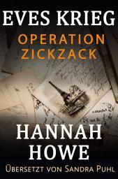 Icon image Operation Zickzack: Eves Krieg – Buch eins, Heldinnen der Special Operations Executive