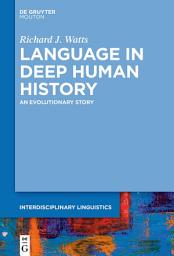 Icon image Language in Deep Human History: An Evolutionary Story