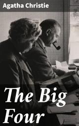 Icon image The Big Four: Unraveling the Enigmatic 'Big Four': A Twisting Tale of Intrigue and Suspense in 1920s England