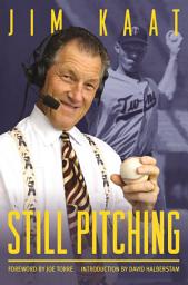 Icon image Still Pitching: Musings from the Mound and the Microphone
