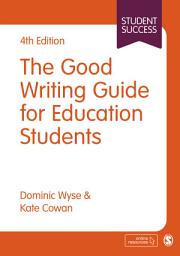 Icon image The Good Writing Guide for Education Students: Edition 4