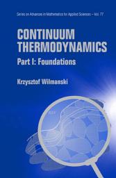 Icon image Continuum Thermodynamics: Part I: Foundations