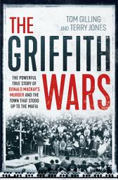 Icon image The Griffith Wars: The powerful true story of Donald Mackay's murder and the town that stood up to the Mafia