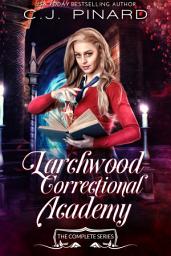 Icon image Larchwood Correctional Academy: The Entire Series: A Reverse Harem Academy Paranormal Romance