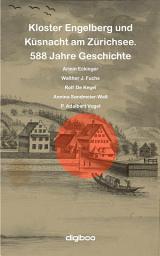 Icon image Kloster Engelberg und Küsnacht am Zürichsee: 588 Jahre Geschichte