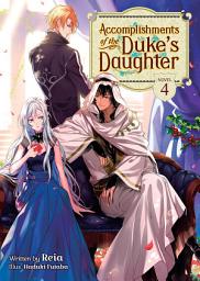 Icon image Accomplishments of the Duke's Daughter (Light Novel)