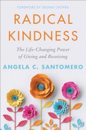 Icon image Radical Kindness: The Life-Changing Power of Giving and Receiving
