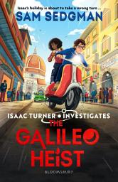Icon image The Galileo Heist: The exhilarating action-packed mystery series where science meets adventure from Sam Sedgman
