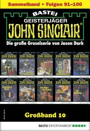 Icon image John Sinclair Großband 10: Folgen 91-100 in einem Sammelband