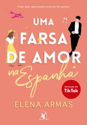 Icon image Uma farsa de amor na Espanha: Sucesso do TikTok