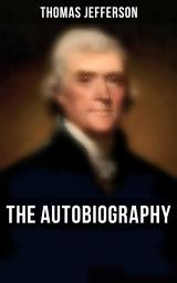Icon image The Autobiography of Thomas Jefferson