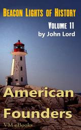 Icon image Beacon Lights of History, Volume 11- American Founders: Juvenile History
