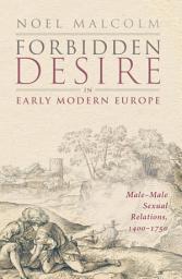 Icon image Forbidden Desire in Early Modern Europe: Male-Male Sexual Relations, 1400-1750