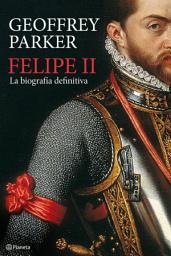 Icon image Felipe II: La biografía definitiva