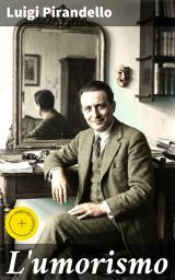 Icon image L'umorismo: Edizione arricchita. Esplorazioni psicologiche sull'umorismo nella narrativa italiana del XX secolo