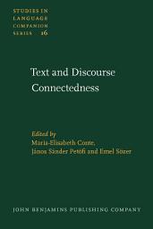 Icon image Text and Discourse Connectedness: Proceedings of the Conference on Connexity and Coherence, Urbino, July 1621, 1984