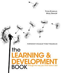 Icon image The Learning and Development Book: Change the way you think about L&D