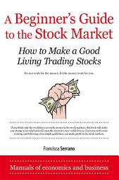 Icon image A Beginner’s Guide to the Stock Market