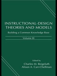 Icon image Instructional-Design Theories and Models, Volume III: Building a Common Knowledge Base