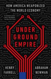 Icon image Underground Empire: How America Weaponized the World Economy
