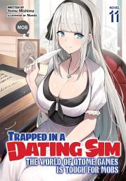 Icon image Trapped in a Dating Sim: The World of Otome Games is Tough for Mobs (Light Novel)