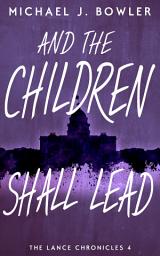 Icon image And The Children Shall Lead