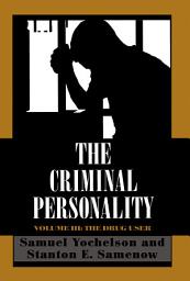 Icon image The Criminal Personality: The Drug User, Volume III