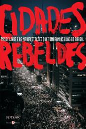 Icon image Cidades rebeldes: Passe livre e as manifestações que tomaram as ruas do Brasil