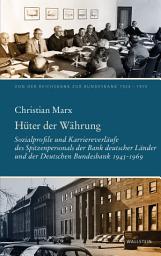 Icon image Hüter der Währung: Sozialprofile und Karriereverläufe des Spitzenpersonals der Bank deutscher Länder und der Deutschen Bundesbank 1945-1969