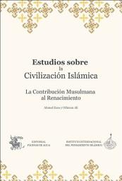 Icon image Spanish (Latin America): Estudios sobre la Civilización Islámica La Contribución Musulmana al Renacimiento (Books-in-Brief: Studies in Islamic Civilization: The Muslim Contribution to The Renaissance)