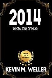 Icon image 2014: Un poema sobre optimismo