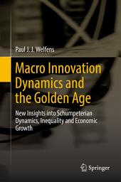 Icon image Macro Innovation Dynamics and the Golden Age: New Insights into Schumpeterian Dynamics, Inequality and Economic Growth