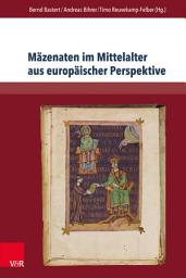 Icon image Mäzenaten im Mittelalter aus europäischer Perspektive: Von historischen Akteuren zu literarischen Textkonzepten