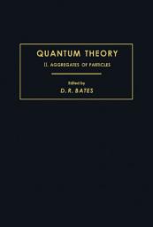 Icon image Quantum Theory: Aggregates of Particles