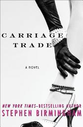 Icon image Carriage Trade: A Novel