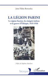 Icon image La Légion Parini: Le régime fasciste, les émigrés italiens et la guerre d’Éthiopie, 1935-1936