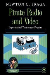 Icon image Pirate Radio and Video: Experimental Transmitter Projects