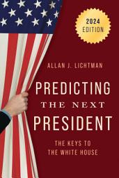 Icon image Predicting the Next President: The Keys to the White House, 2024