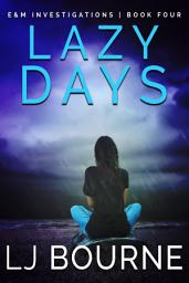 Icon image Lazy Days: E&M Investigations, Book Four