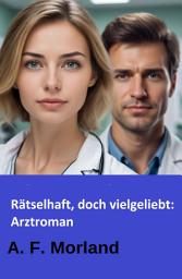 Icon image Rätselhaft, doch vielgeliebt: Arztroman
